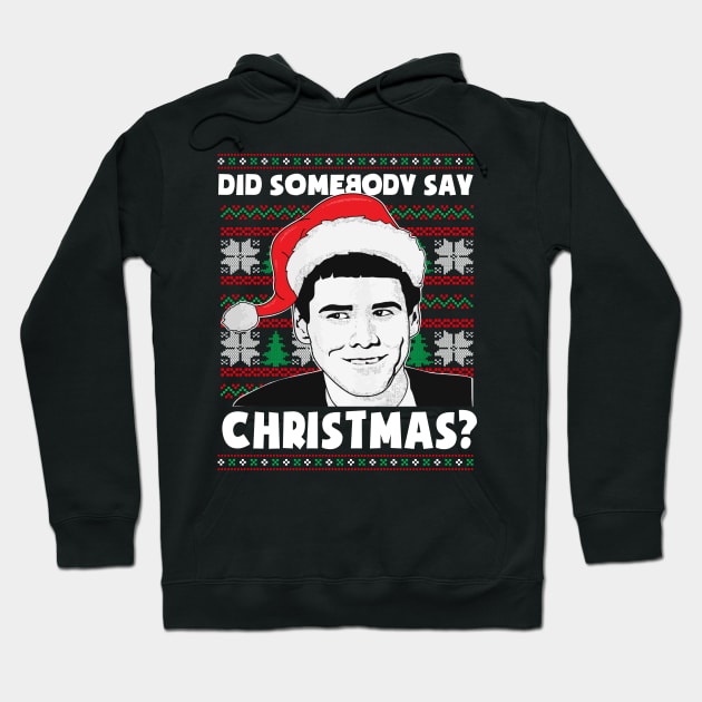 Funny Christmas Did Somebody Say Christmas Funny Hoodie by Chea Shepherd